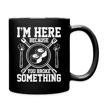I'm here because you broke something Mechanic - Tasse einfarbig - Schwarz - Rechts