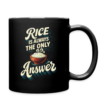Asien Asiate Rice Is Always The Only Answer - Tasse einfarbig - Schwarz - Rechts