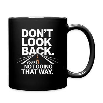 Ne regarde pas en arrière, tu ne vas pas dans cette direction, motivation - Mug uni - noir - Droite