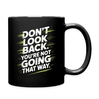 Ne regarde pas en arrière, tu ne vas pas dans cette direction, motivation - Mug uni - noir - Droite