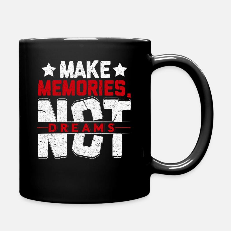 Make Memories Not Dreams - Full Colour Mug - black