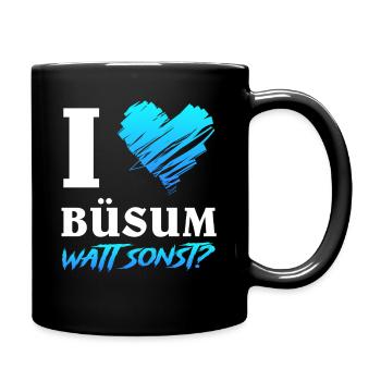 Nordsee Urlaub I LOVE BÜSUM WATT SONST Lustig - Tasse einfarbig - Schwarz - Rechts