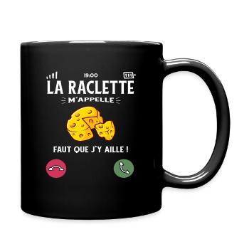 Raclette nennt mich faut qu'j'y aller humor fr - Tasse einfarbig - Schwarz - Rechts