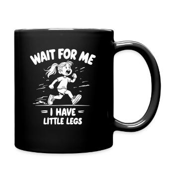 Wait For Me I Have Little Legs Saying - Full Colour Mug - black - Right