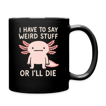 Axolotl Spruch Meme Humor Lustig Geschenkidee - Tasse einfarbig - Schwarz - Rechts
