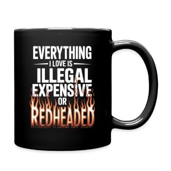 Everything I Love Is Illegal Expensive Rothaarig - Tasse einfarbig - Schwarz - Rechts