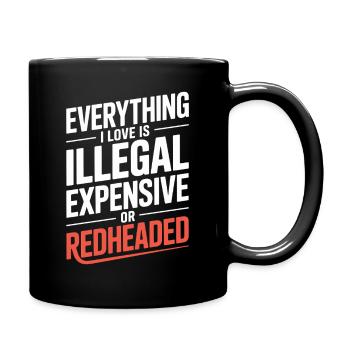 Everything I Love Is Illegal Expensive Rothaarig - Tasse einfarbig - Schwarz - Rechts
