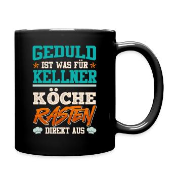 Küchenchef GEDULD IST WAS FÜR KELLNER Lustig - Tasse einfarbig - Schwarz - Rechts