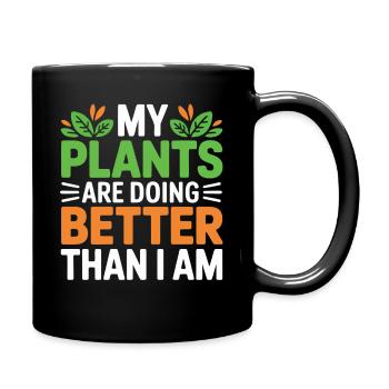 My Plants Are Doing Better Than I Am - Full Colour Mug - black - Right