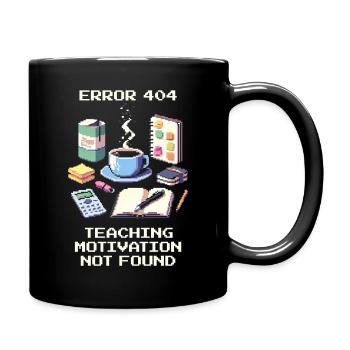 Erreur 404 : La motivation des enseignants est insuffisante | Humour d’enseignant - Mug uni - noir - Droite
