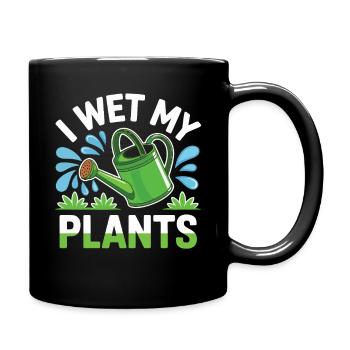 I Wet My Plants Garten Humor - Tasse einfarbig - Schwarz - Rechts