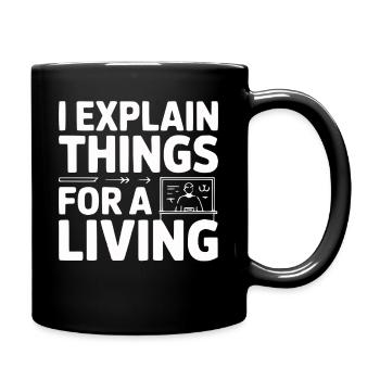 I Explain Things For A Living - Full Colour Mug - black - Right