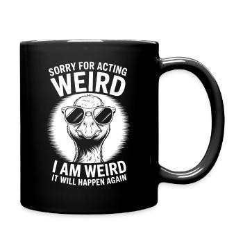 Weird Sprüche Witz Lustiges Seltsam Weird Geschenk - Tasse einfarbig - Schwarz - Rechts