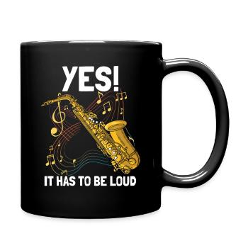 Yes! It hast to be loud Saxophon Saxophon Player - Full Colour Mug - black - Right