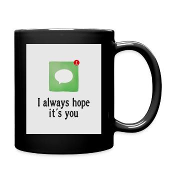I always hope it's you. - Full Colour Mug - black - Right