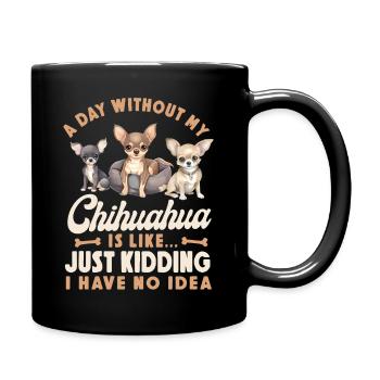 Chihuahua Chihuahueño A Day - Full Colour Mug - black - Right