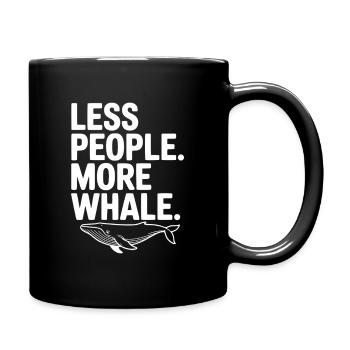 Moins de monde. Plus de baleine. - Mug uni - noir - Droite