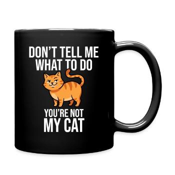 Don’t Tell Me What To Do, Not My Cat - Full Colour Mug - black - Right