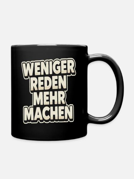 Weniger Reden Mehr Machen - Tasse einfarbig - Schwarz
