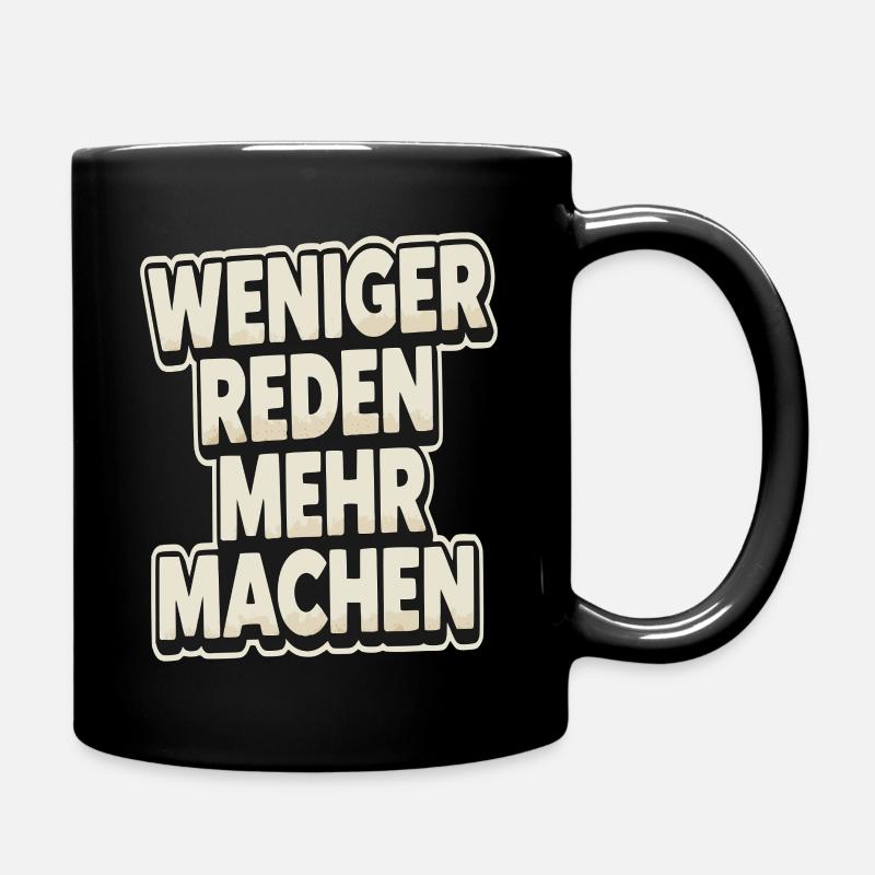 Weniger Reden Mehr Machen - Tasse einfarbig - Schwarz