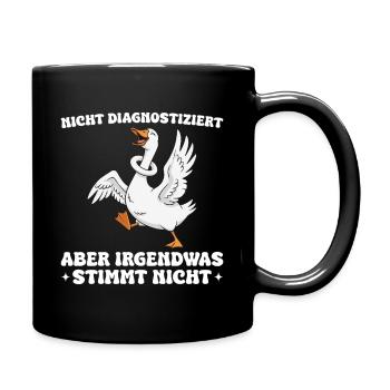 Lustige Gans Spruch Irgendwas stimmt nicht - Tasse einfarbig - Schwarz - Rechts