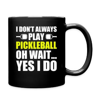 I don't always play funny pickleball player - Full Colour Mug - black - Right