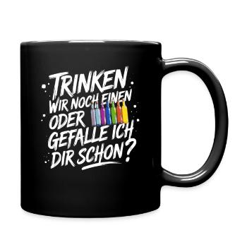 Trinken wir noch einen oder Gefalle ich dir schon - Tasse einfarbig - Schwarz - Rechts