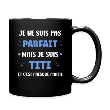 Pas Parfait Mais Titi - Mug uni - noir - Droite