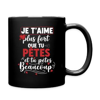 Je T’Aime Plus Fort Que Tu Pètes Humour Couple  - Mug uni - noir - Droite