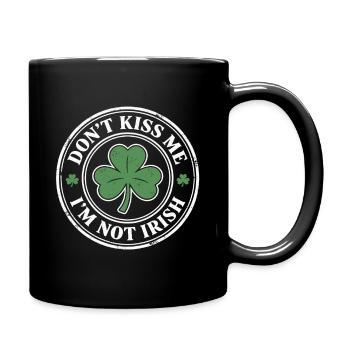 Küss mich nicht, ich bin nicht irisch. Kleeblatt. Lustig. - Tasse einfarbig - Schwarz - Rechts