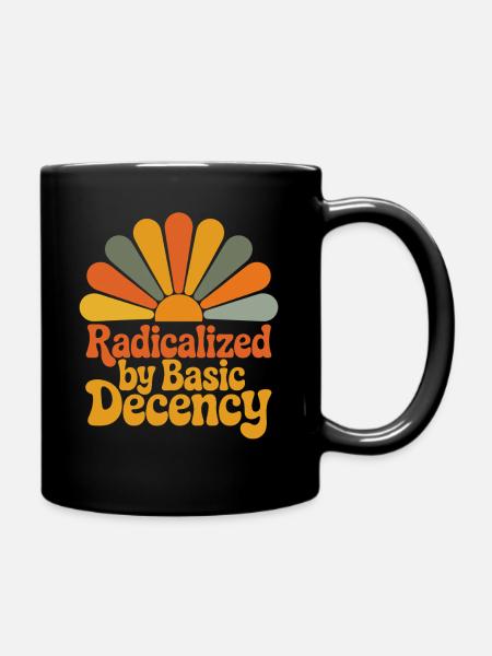 Radicalized by Basic Decency - Tasse einfarbig - Schwarz