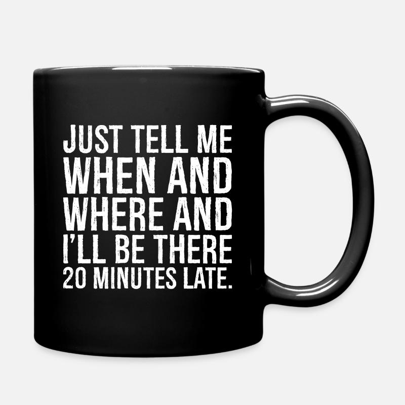 just tell me when and where and I'll be there - Full Colour Mug - black