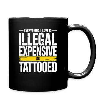 Everything I Love Is Tattooed Tätowiert Tattoo - Tasse einfarbig - Schwarz - Rechts