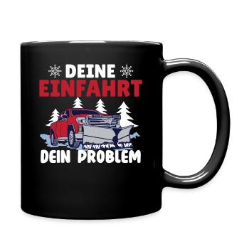 Schneepflugfahrer DEINE EINFAHRT DEIN PROBLEM - Tasse einfarbig - Schwarz - Rechts