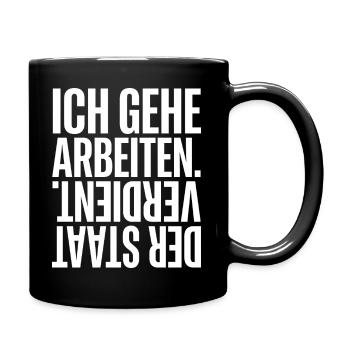 Ich Gehe Arbeiten, Der Staat verdient - Tasse einfarbig - Schwarz - Rechts
