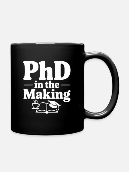 PhD in Entstehung - Tasse einfarbig - Schwarz
