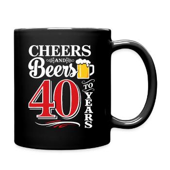 Cheers and Beers to 40 Years – Geburtstag Spruch - Tasse einfarbig - Schwarz - Rechts