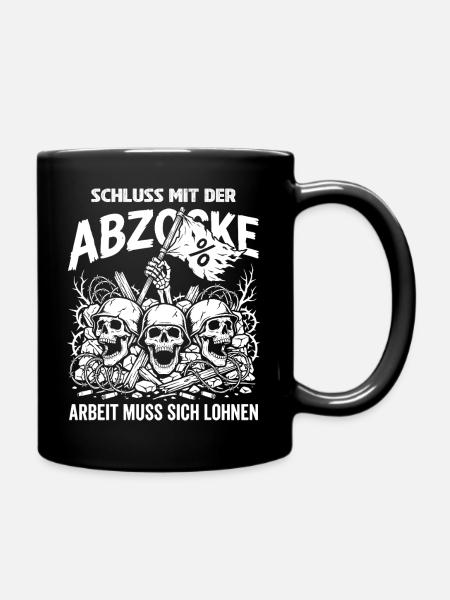 Schluss Mit Der Abzocke Arbeit Muss Sich Lohne - Tasse einfarbig - Schwarz