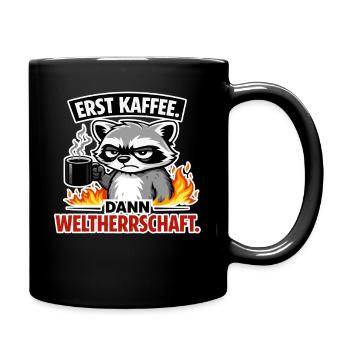 Erst Kaffee Dann Weltherrschaft - Tasse einfarbig - Schwarz - Rechts