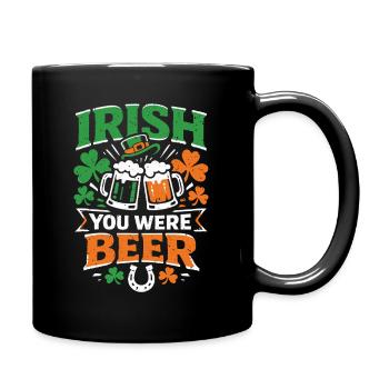 Irish You Were Beer | St Patrick's Day Wortspiel - Tasse einfarbig - Schwarz - Rechts