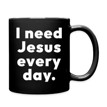 I need Jesus every day. - Tasse einfarbig - Schwarz - Rechts