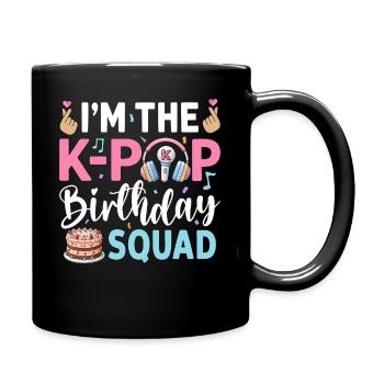 I'm The K-Pop Birthday Squad - Tasse einfarbig - Schwarz - Rechts
