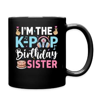 I'm The K-Pop Birthday Sister - Tasse einfarbig - Schwarz - Rechts