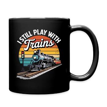 Ich spiele immer noch mit Zügen. - Tasse einfarbig - Schwarz - Rechts
