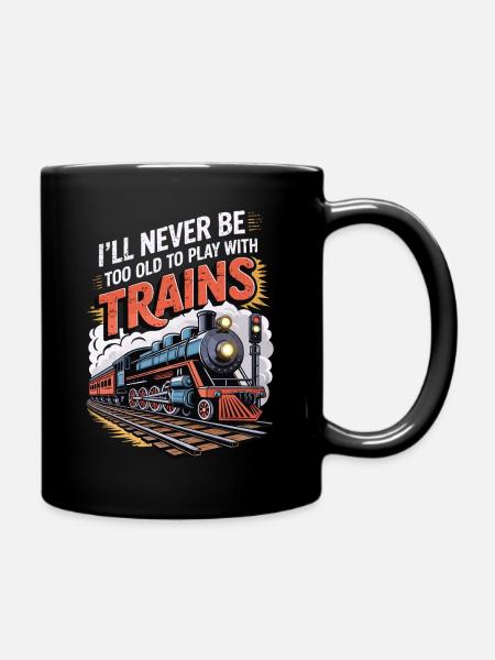 Ich werde nie zu alt sein, um mit Zügen zu spielen - Tasse einfarbig - Schwarz