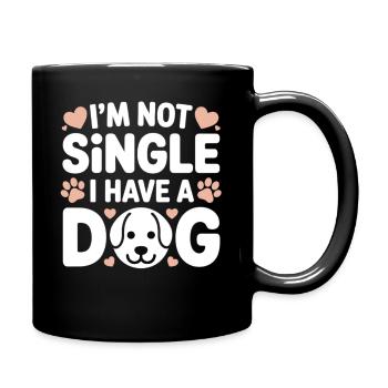 I'm Not Single – I Have a Dog - Tasse einfarbig - Schwarz - Rechts