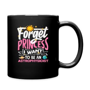 Vergiss Prinzessin Ich werde Astrophysikerin - Tasse einfarbig - Schwarz - Rechts