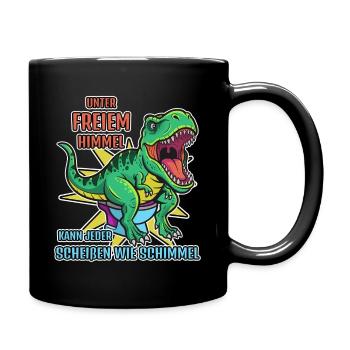 Dino Spruch: Unterm Himmel kann jeder Scheißen... - Tasse einfarbig - Schwarz - Rechts