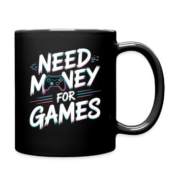 Need Money for Games – Gamer Gaming Spruch - Tasse einfarbig - Schwarz - Rechts