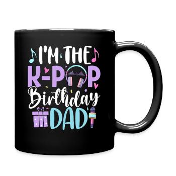 I'm The K Pop Birthday Dad - Tasse einfarbig - Schwarz - Rechts
